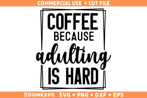 Coffee Because Adulting is Hard SVG, PNG