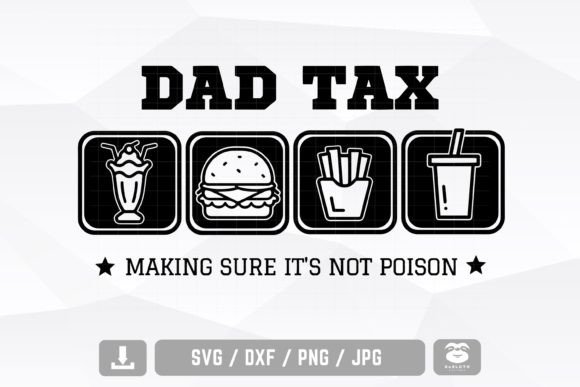 Dad Tax Making Sure It's Not Poison Svg