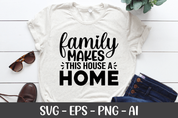 Family Makes This House a Home SVG