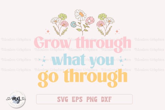 Grow Through What You Go Through - SVG