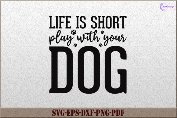 Life is Short Play with Your Dog SVG