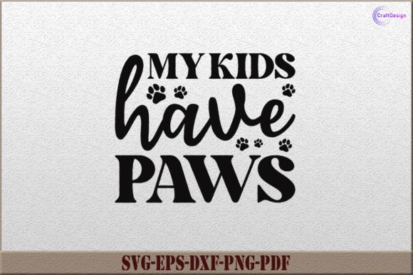 My Kids Have Paws Shirt SVG Cutting File