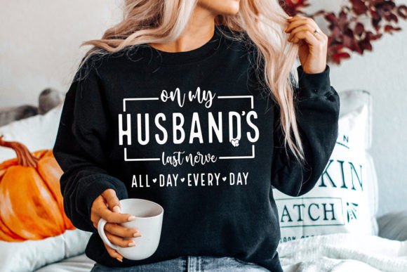 On My Husband's Last Nerve, Funny SVG