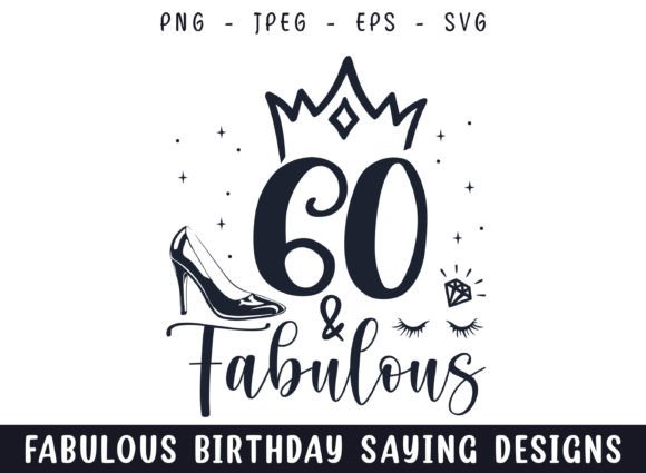 Sixty and Fabulous Birthday Sayings Svg