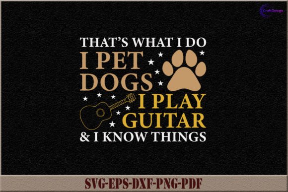 What I Do I Pet Dogs I Play Guitars SVG